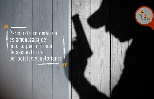 Periodista colombiana es amenazada de muerte por informar de secuestro de periodistas ecuatorianos