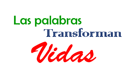 Las palabras transforman la vida